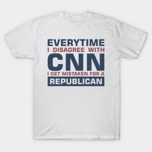 Everytime I Disagree With CNN I Get Mistaken for a Republican T-Shirt